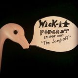 Wick-it Podcast: Episode One "The Jump Off"