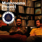 MUSHROOMS PROJECT - SPACE RITUAL PODCAST