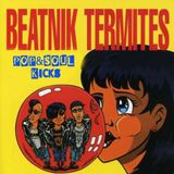 POP&SOUL KICKS #121: BEATNIK TERMITES