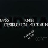 Mass Destruction Mass Addiction Podcast July 2015