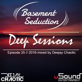 Basement Seduction // 025 // Deep Sessions by Deejay Chaotic