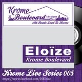 ÉLOIZE - 005 - KROME LIVE SERIES (Opening set @ Play)