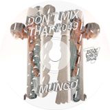 DON'T MIX THAT VOL 49: MUNGO