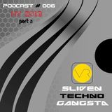 Sliven Techno Gangsta™ ~ Podcast # 006 (06 January 2013) (Live New Year 2013 Part 2)