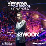 Tom Swoon - Mix for Papaya