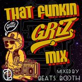 Beats Booth - That Funkin GRiZ Mix