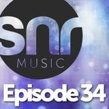 SNR Music - Episode 34
