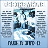 Reggaematic Rub-A-Dub Mix II