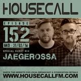 Housecall EP#152 (31/03/16) incl. a guest mix from Jaegerossa