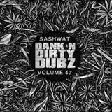 DJ Sashwat - Dank 'N' Dirty Dubz (Volume 47)