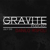 Gravite Podcast - Danilo Rispoli - July #013