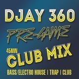 DJay 360 Pre-Game Club Mix - Soulful, Bass, Funky, Electro House, Trap, and Jersey Club
