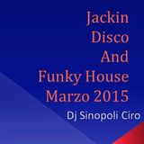 Jackin Disco And Funky House - Marzo 2015 Dj Sinopoli Ciro