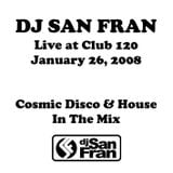 DJ San Fran In The Mix Live at Club 120 - January 26, 2008