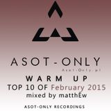 ASOT-ONLY TOP 10 of February 2015 - Warm Up mixed by matthËw