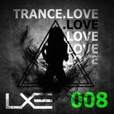 Trance.Love 008 - LXE