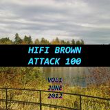 HiFi Brown - ATTACK 100 Vol. 1 - June 2012