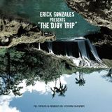 ERICK GONZALES - "THE DJOY TRIP"