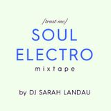 Soul Electro {trust me} MIXTAPE // by DJ Sarah Landau