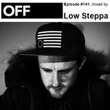 OFF Recordings Podcast Episode #141, mixed by Low Steppa