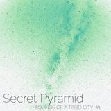 Sounds Of A Tired City #1: Secret Pyramid