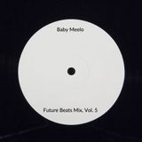 Baby Meelo: Future Beats Mix, Vol. 5