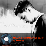 NADA BRAHMA MIX 003 // DJ KHALID