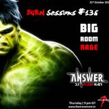 BURN Sessions #136 - BIG ROOM RAGE - DJ ARJUN NAIR - 31-10-2013
