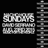 DAVID SERRANO - NACHO HOUSE SUNDAYS @ Tacos & Beer Las Vegas NV 08/23/15