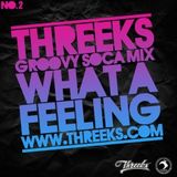 Threeks - What A Feeling - Soca Mix 2010