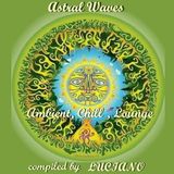 ASTRAL WAVES - Summer Ambient Chillout mix