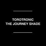 Torotronic - The Journey Shade