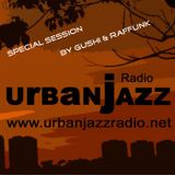 Special Gushi & Raffunk Late Lounge Session - Urban Jazz Radio Broadcast #19:2