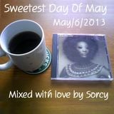 Sweetest Day Of May / Mixed with love by Sorcy, May/6/2013