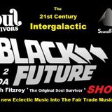 Black2DaFuture 10-01-2015 6-8pm with Fitzroy(Soul Survivors) on Sound fusion radio