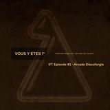 Àrcade Discoforgia - V!* Episode #2 | Vous y êtes !* - Podcast Mix -