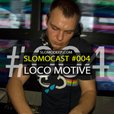 Slomocast #004 by Loco Motive