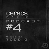 Cerecs Radio Podcast #4 with Todd G