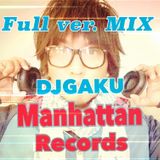DJGAKU Manhattan Records in mix~NEW FULL VER.~