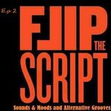 Flip the Script Episode 2