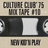 CULTURE CLUB '75 MIX TAPE #10 NEW KID'N PLAY