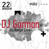 22.06.13 MILOMANIA - Guest Dj Gormon (Da Boogie Crew)