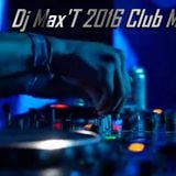 Dj Max'T 2016 Club Megamix