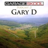 Garage Skool Podcast 02 - Gary D