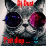 Dj Dust T'zit diep .. 15-04-2015