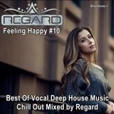 Feeling Happy #10 ★ Best Of Vocal Deep House Music Chill Out ★ Mixed By Regard