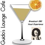 Guido's Lounge Cafe Broadcast 080 Vocal Experience (20130913)