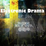 Electronic Swedish Drama EP-032 ( Akil mix 2012 )