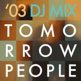 Tomorrowpeople '03 DJ Mix