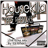 HOUSEKILLA - DOPE SHOW X3
